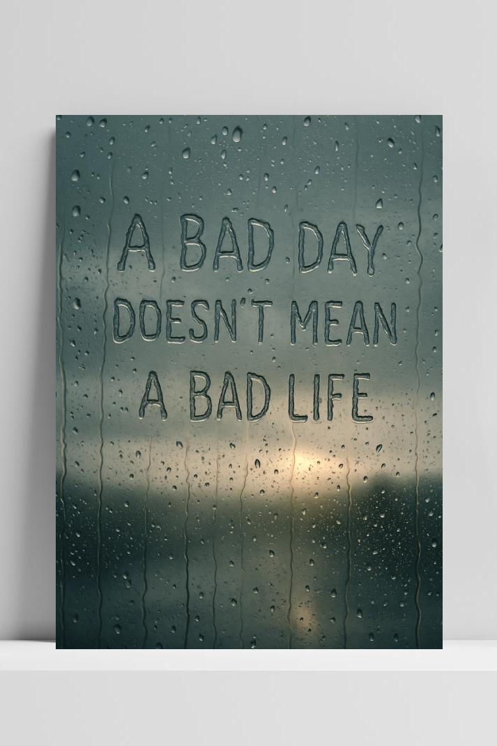 Bad Day Doesn't Mean Bad Life Quote op 3mm aluminium dibond