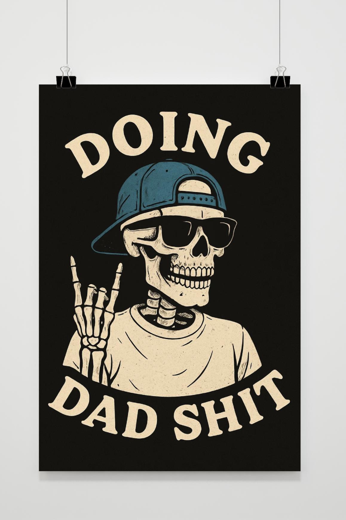 Doing Dad Shit Quote Skeleton poster van 25 Artstreet