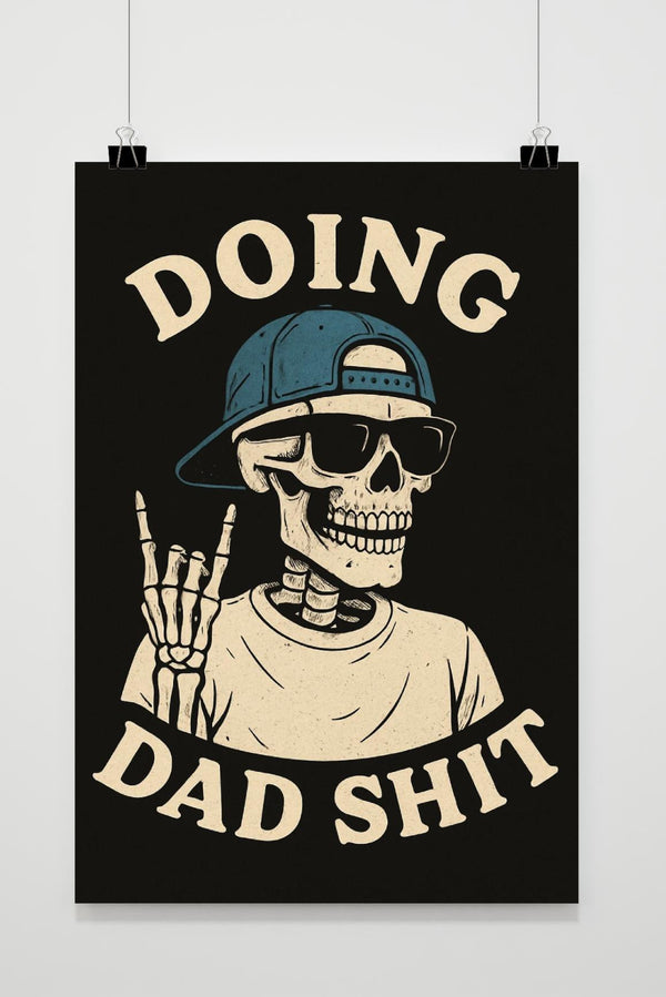 Doing Dad Shit Quote Skeleton poster
