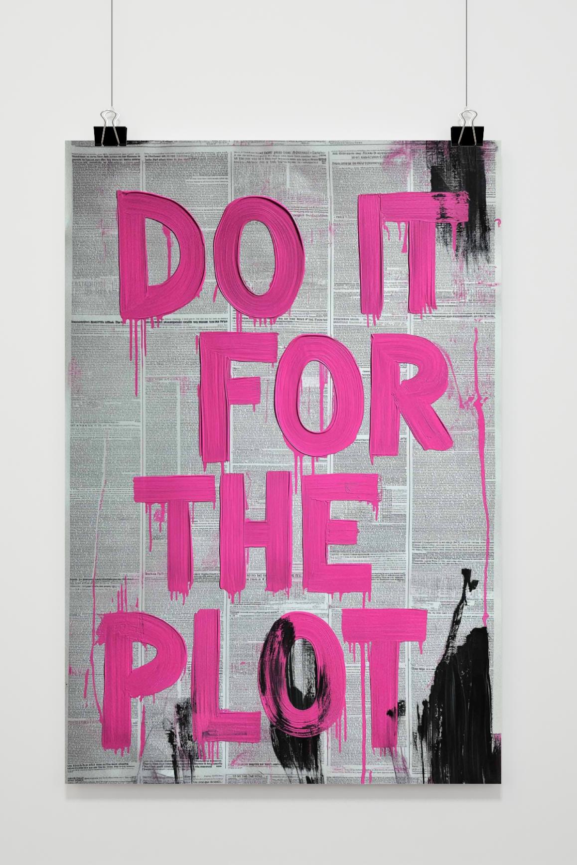 Póster Do It For The Plot de 25 Artstreet
