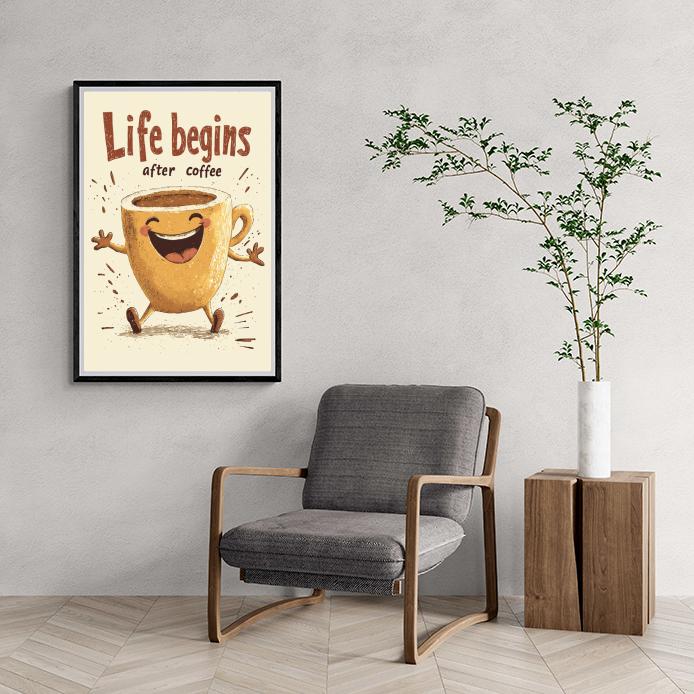 Life begins after Coffee dans un intérieur