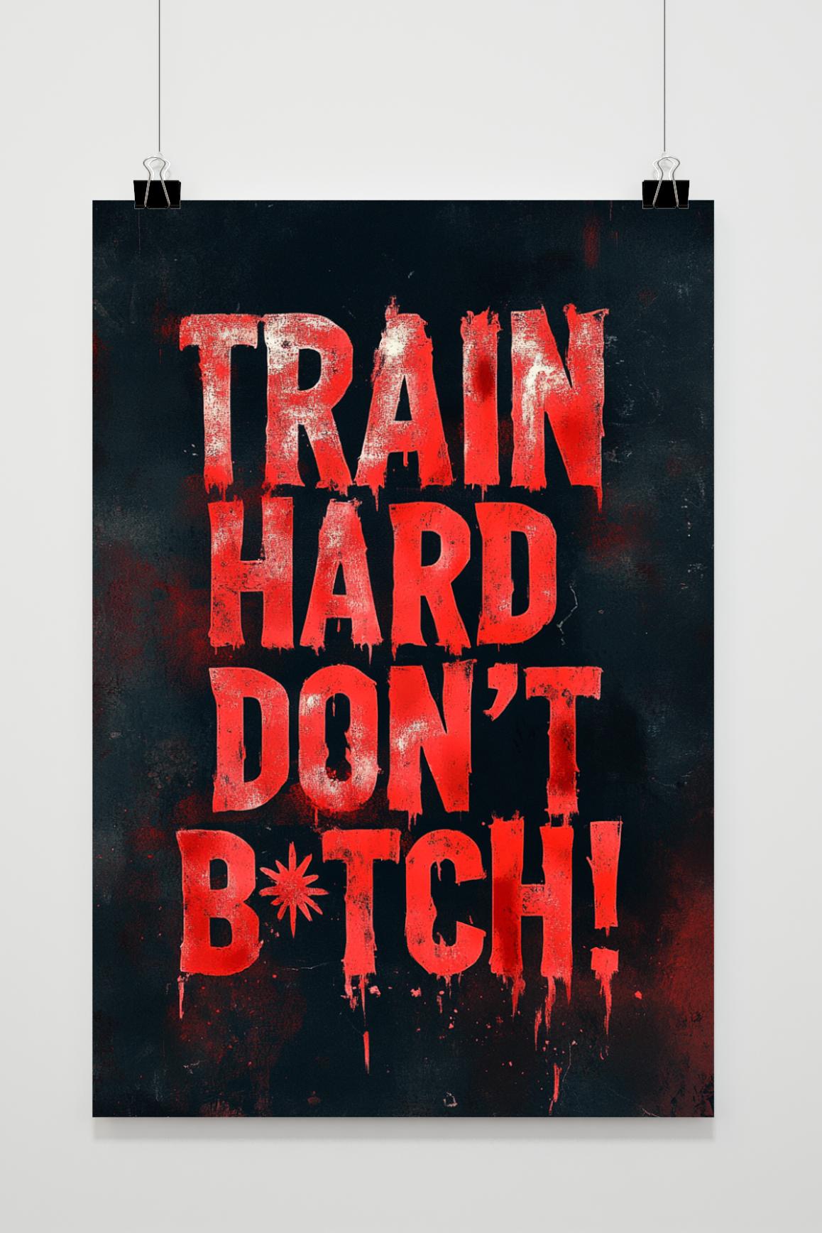 Affiche Train Hard Dont B*tch de 25 Artstreet