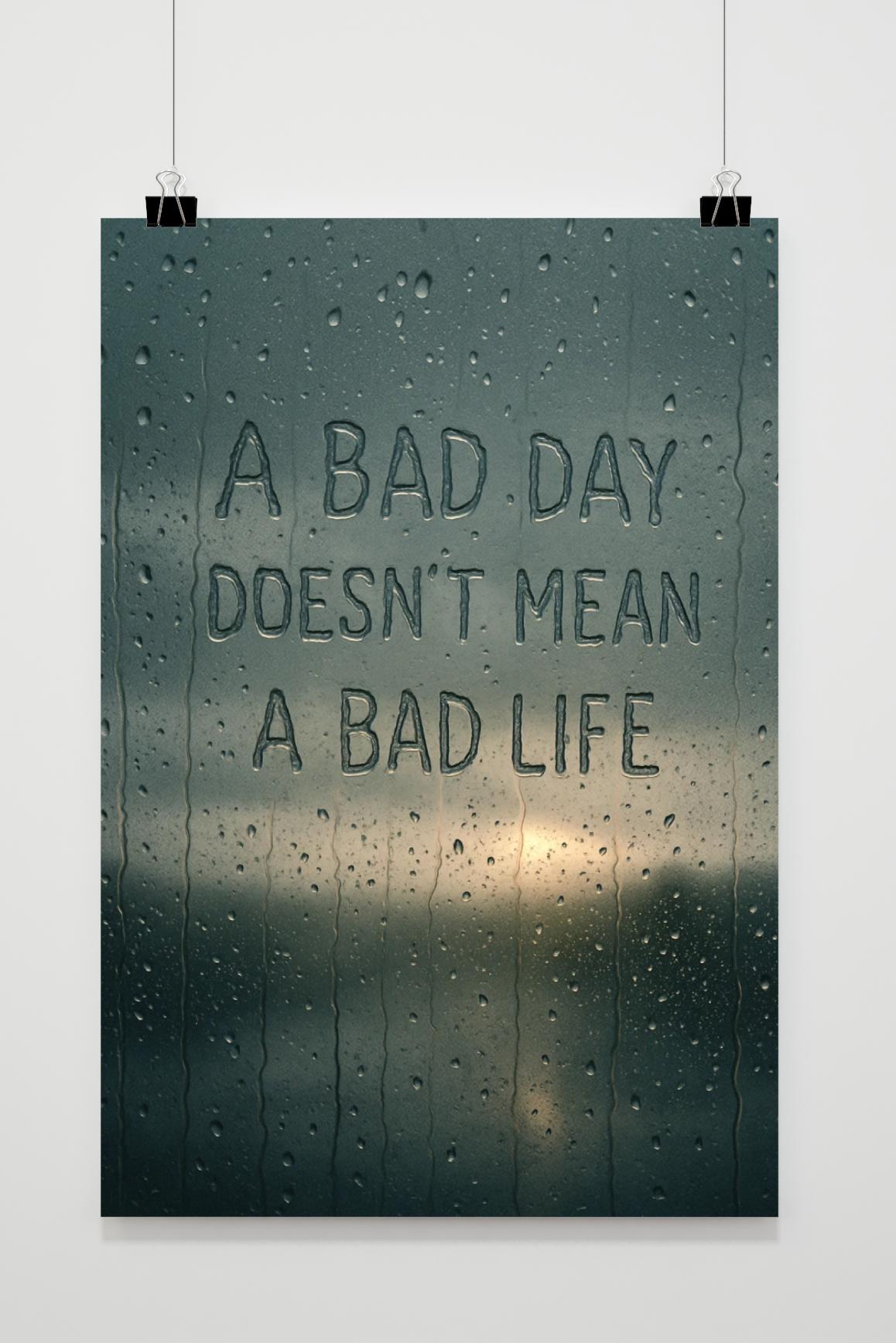 Bad Day Doesn't Mean Bad Life Quote in interieur