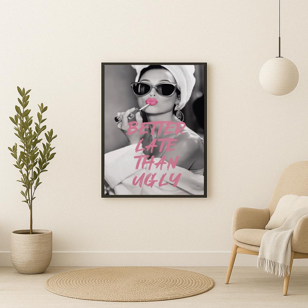 Better Late than Ugly Text Quote Fashion poster sfeerbeeld 2