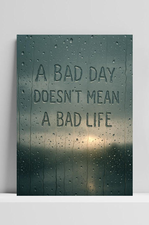 Affiche Bad Day Doesn't Mean Bad Life Quote